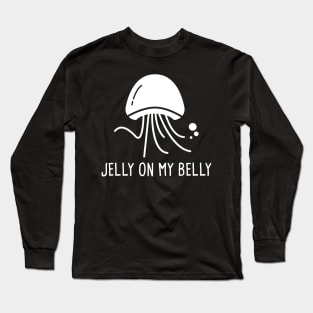 Jelly On My Belly – Jellyfish Long Sleeve T-Shirt